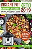 Instant Pot Keto Recipes Cookbook 2019: Ketogenic Diet for Beginners' Cookbook. Quick and Easy High Fat Meals' Guide For Your Pressure Cooker by Olivia Parks