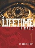A Lifetime in Magic - Volume 1 by Devin Knight