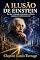 Livro A ilusão de Einstein (Cosmologia computacional consciente (CCC) Livro 1)