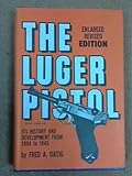 The Luger pistol: (pistole parabellum) : its history and development from 1893-1945