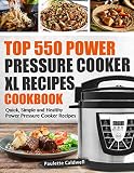 Top 550 Power Pressure Cooker XL Recipes Cookbook: Quick, Simple and Healthy Power Pressure Cooker R Top 550 Power Pressure Cooker XL Recipes Cookbook: Quick, Simple and Healthy Power Pressure Cooker R