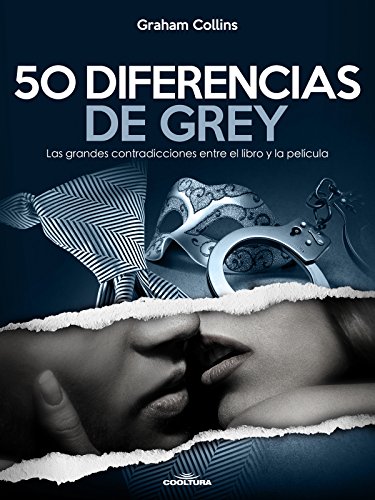 50 Diferencias de Grey: Las grandes contradicciones entre el libro y la película (Spanish Edition)