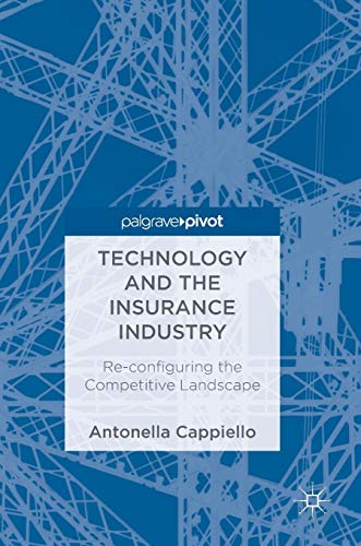 [Best] Technology and the Insurance Industry: Re-configuring the Competitive Landscape TXT