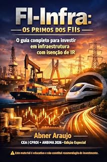 Livro FI-Infra: Os Primos dos FIIs: O guia completo para investir em infraestrutura com isenção de IR