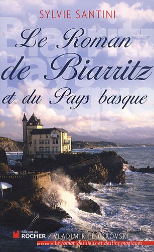 Le  roman de Biarritz et du Pays basque