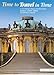 Time to Travel / Travel in Time: To Germany's Finest Stately Homes, Gardens, Castles, Abbeys and Roman Remains by 
