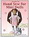 Learn to Hand Sew for Mini Dolls: A Beginner's Guide to Sewing for Mini Dolls by
