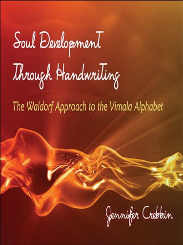 Download Soul Development through Handwriting: The Waldorf Approach to the Vimala Alphabet