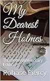 My Dearest Holmes : Thirtieth Anniversary Edition by Rohase Piercy, Charlie Raven