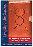 Invading the Sacred: An Analysis of Hinduism Studies in America