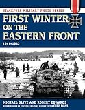 First Winter on the Eastern Front: 1941-1942 (Stackpole Military Photo Series)