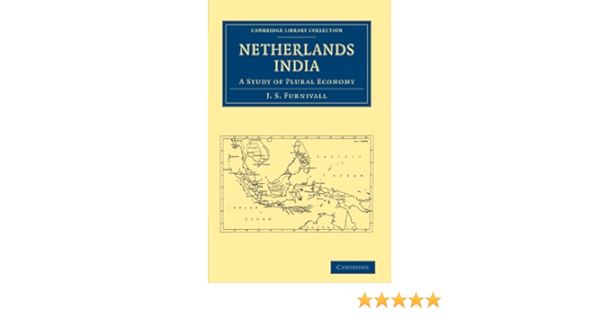 Amazon Com Netherlands India A Study Of Plural Economy Cambridge Library Collection East And South East Asian History 9781108011273 Furnivall J S Books