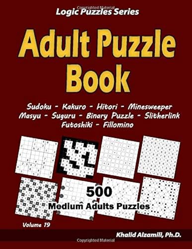 Download Adult Puzzle Book: 500 Medium Adults Puzzles (Sudoku, Kakuro, Hitori, Minesweeper, Masyu, Suguru, Binary Puzzle, Slitherlink, Futoshiki, Fillomino) PDF