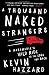 A Thousand Naked Strangers: A Paramedic's Wild Ride to the Edge and Back by Kevin Hazzard