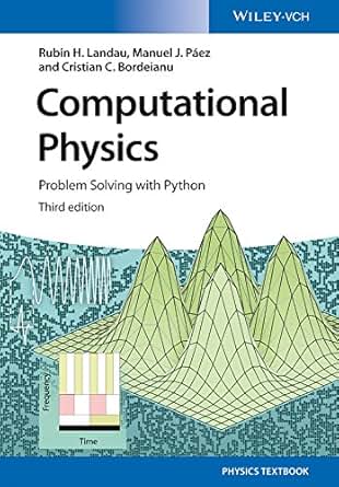 Computational Physics: Problem Solving with Python 3, Rubin H. Landau ...