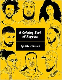 A Coloring Book Of Rappers Franssen Jake 9781717344649 Amazon Com Books