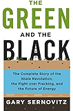 The Green and the Black: The Complete Story of the Shale Revolution, the Fight over Fracking, and the Future of Energy