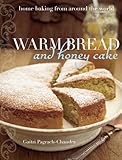Warm Bread and Honey Cake: Home Baking from Around the World by Gaitri Pagrach-Chandra