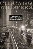 Chicago Whispers: A History of LGBT Chicago before Stonewall by St. Sukie de la Croix, John D'Emilio