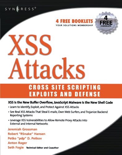XSS Attacks: Cross Site Scripting Exploits and Defense, by Seth Fogie, Jeremiah Grossman, Robert Hansen, Anton Rager, Petko D. Petkov XSS Attacks: Cross Site Scripting Exploits and Defense, by Seth Fogie, Jeremiah Grossman, Robert Hansen, Anton Rager, Petko D. Petkov