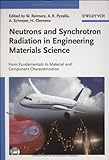 Neutrons and Synchrotron Radiation in Engineering Materials Science : From Fundamentals to Material and Component Characterization, , 3527315330
