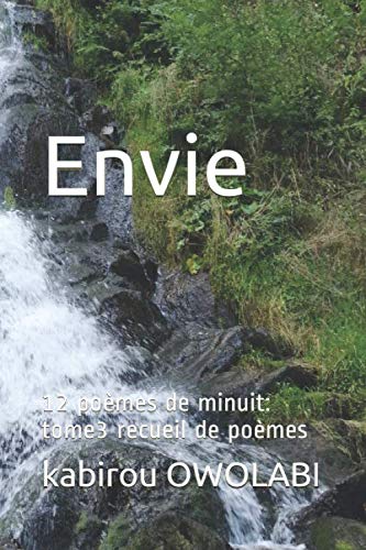 Envie: 12 poèmes de minuit: tome3 recueil de poèmes (French Edition) by kabirou OWOLABI
