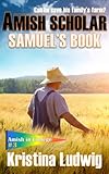 Amish Scholar: Samuel's Book (Amish in College 3)