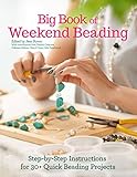 Image de Big Book of Weekend Beading: Step-by-Step Instructions for 30+ Quick Beading Projects