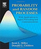 Probability and Random Processes : With Applications to Signal Processing and Communications, Miller, Scott and Childers, Donald G., 0121726517