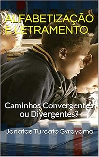 Livro ALFABETIZAÇÃO E LETRAMENTO: Caminhos Convergentes ou Divergentes?