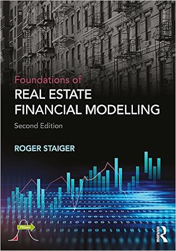 Foundations of Real Estate Financial Modelling By Roger Staiger