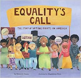 Equality S Call The Story Of Voting Rights In America Diesen Deborah Mora Magdalena 9781534439580 Amazon Com Books
