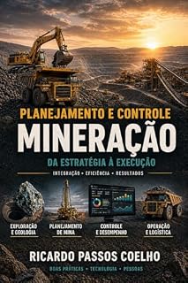 Livro Primavera P6 na Prática para Projetos e Operação em Mineração: Como Criar Cronogramas Confiáveis e Controlar Projetos na Mineração
