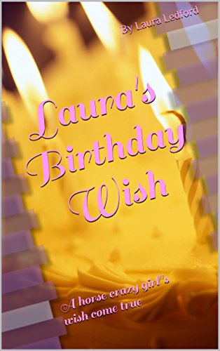 Laura S Birthday Wish A Horse Crazy Girl S Wish Come True