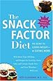 The Snack Factor Diet: The Secret to Losing Weight--by Eating MORE