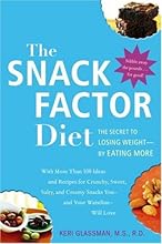 The Snack Factor Diet: The Secret to Losing Weight--by Eating MORE