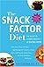 The Snack Factor Diet: The Secret to Losing Weight--by Eating MORE - Book by Keri Glassman