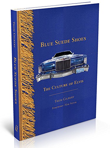 Blue Suede Shoes: The Culture of Elvis by Thom Gilbert