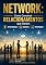 Livro NETWORK: CONSTRUIR RELACIONAMENTOS QUE GERAM OPORTUNIDADES, NEGÓCIOS E PROSPERIADADE
