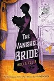 The Vanished Bride (Brontë Sisters Mystery, A) by Bella Ellis