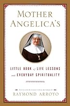 Mother Angelica's Little Book of Life Lessons and Everyday Spirituality