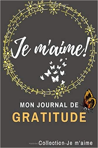 Amazon Com Je M Aime Livre De Gratitude A Remplir Mon Journal D Affirmations Positives Et De Citations Inspirantes 5 Minutes De Journal Au Quotidien French Edition Je M Aime Collection Books