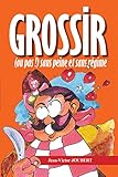 Grossir (ou pas !) sans peine et sans régime (French Edition) by Jean-Victor Joubert