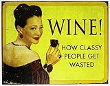 Wine How Classy People Get Wasted Tin Sign 16 x 13in (Kitchen)