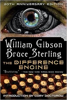 The Difference Engine: A Novel, by William Gibson Bruce Sterling The Difference Engine: A Novel, by William Gibson Bruce Sterling