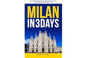 Milan in 3 Days: The Definitive Tourist Guide Book That Helps You Travel Smart and Save Time