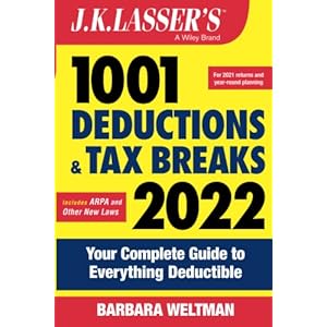 J.K. Lasser’s 1001 Deductions and Tax Breaks 2022: Your Complete Guide to Everything Deductible
