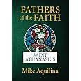 Fathers of the Faith: Saint Athanasius