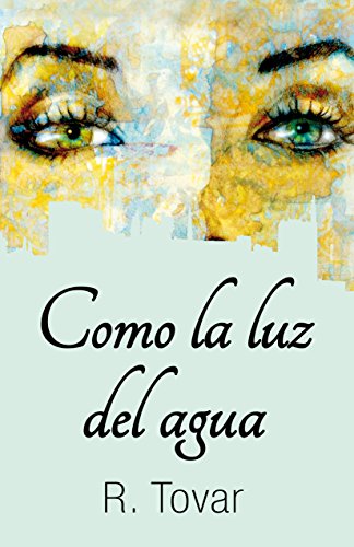 Como la luz del agua (Spanish Edition)
