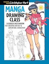 Manga Drawing Class: A Guided Sketchbook for Creating Fantasy & Adventure Characters Manga Drawing Class: A Guided Sketchbook for Creating Fantasy & Adventure Characters